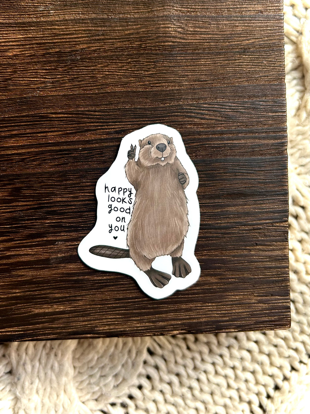 Happy looks good on you - Beaver Sticker