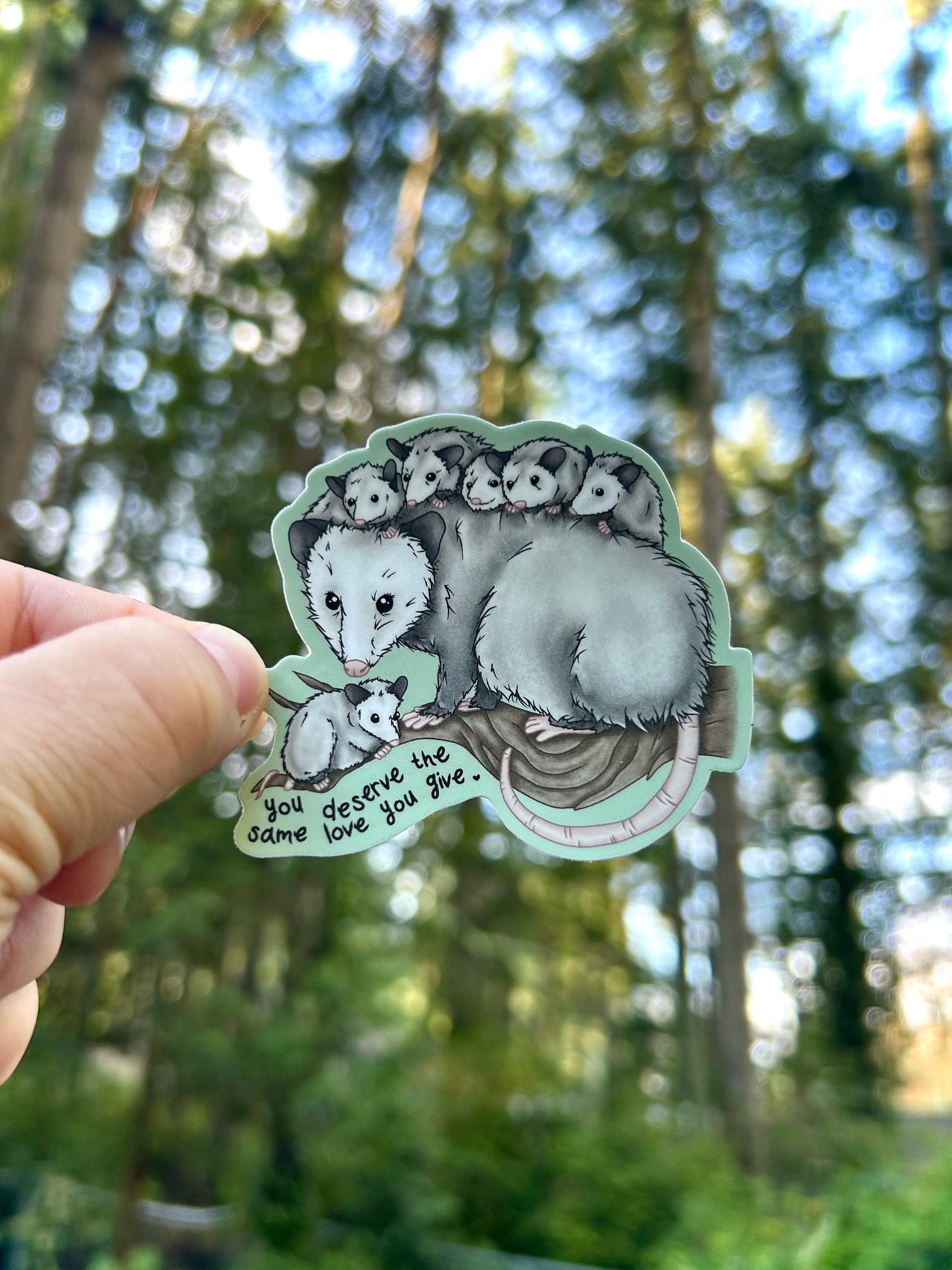 You deserve the same love you give - Opossum Mom Sticker