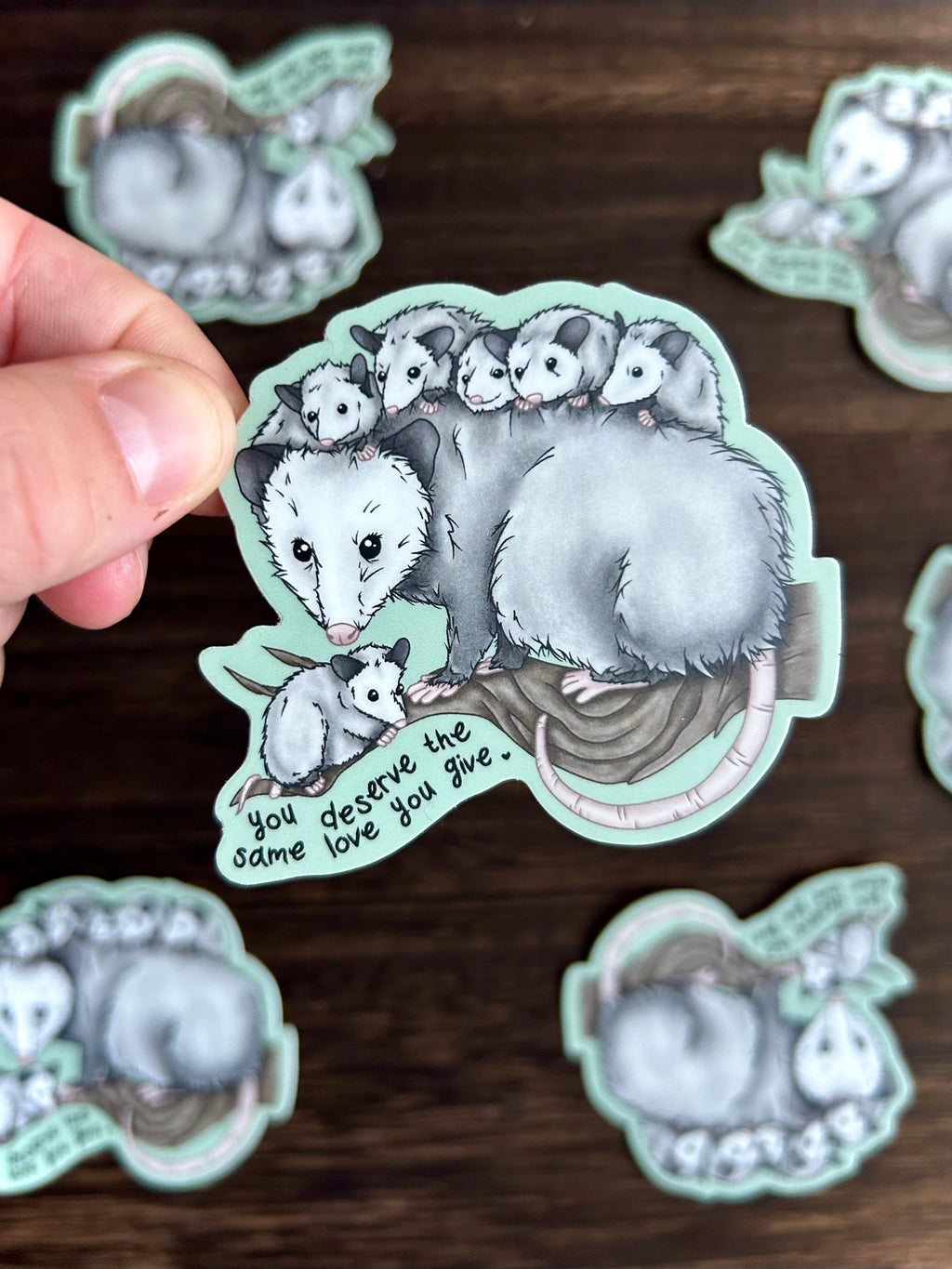You deserve the same love you give - Opossum Mom Sticker