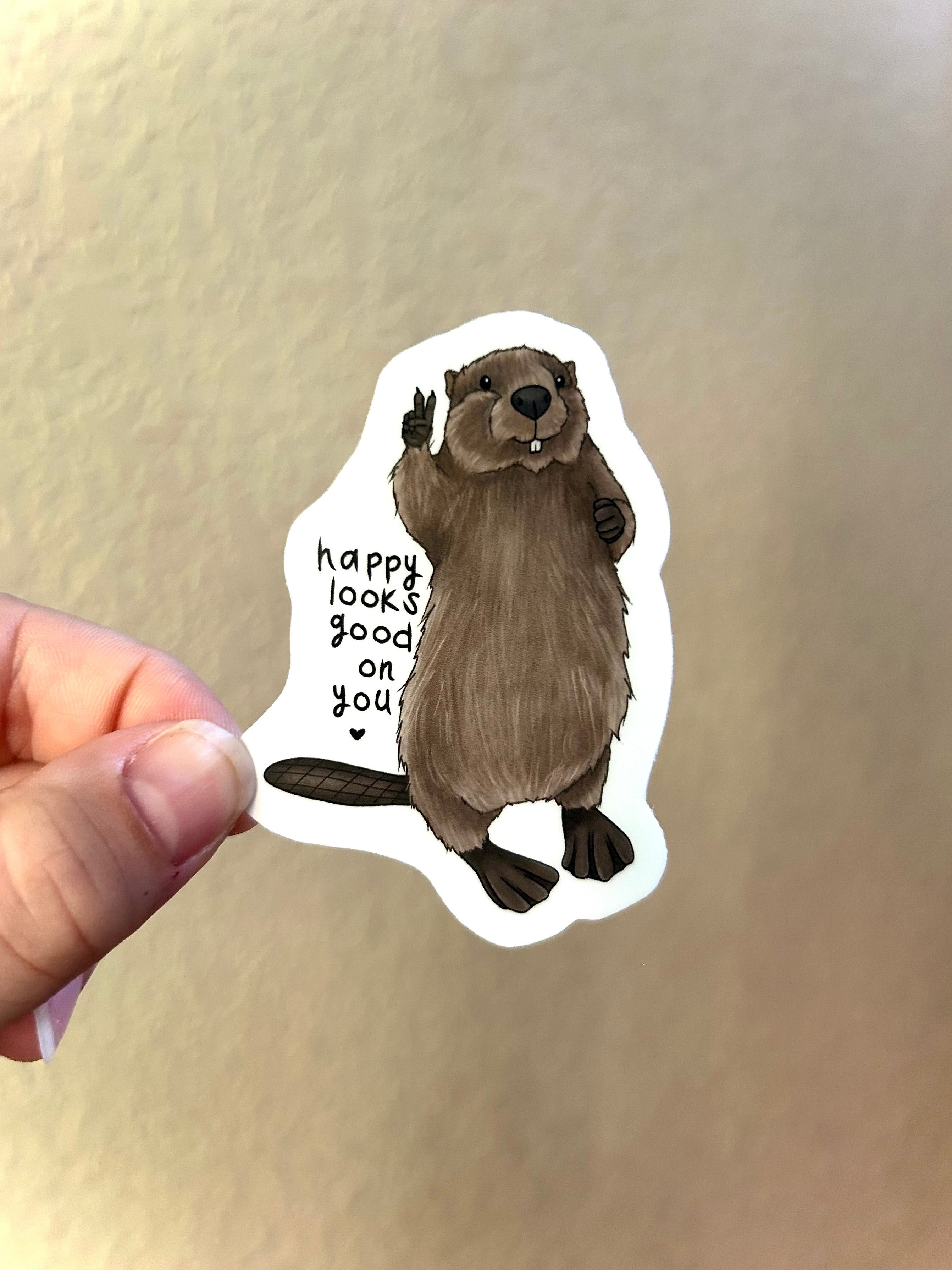 Happy looks good on you - Beaver Sticker