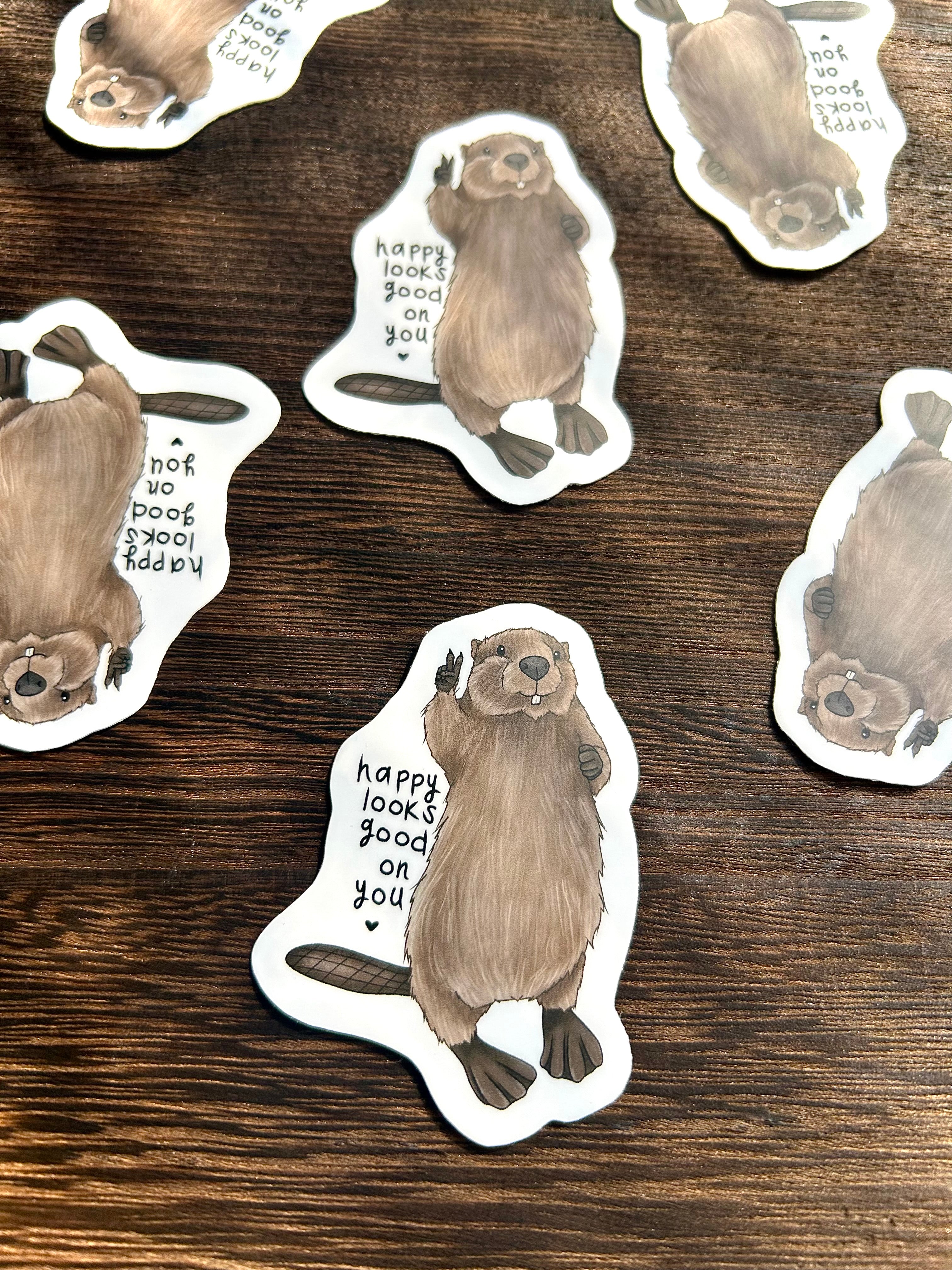 Happy looks good on you - Beaver Sticker